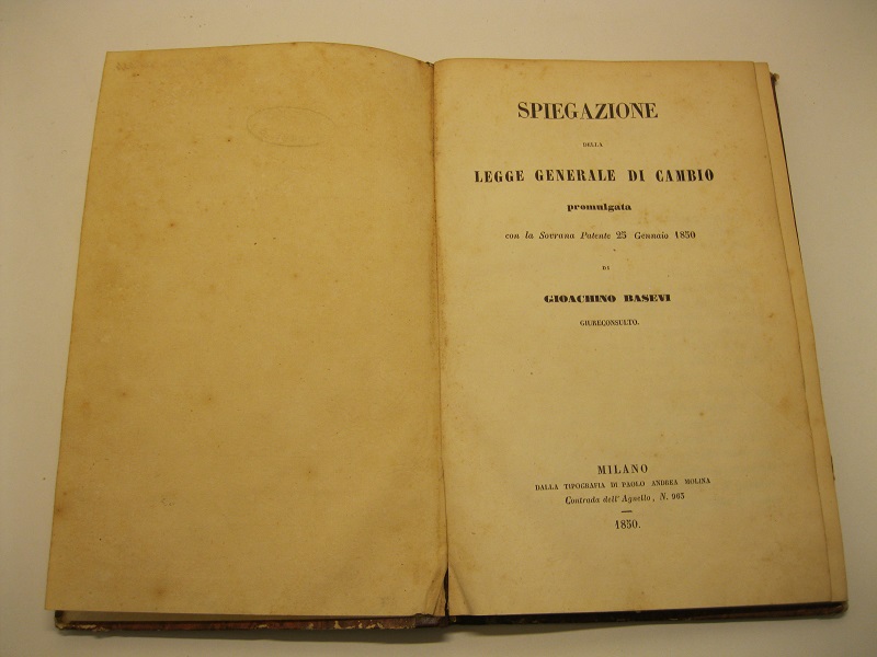 Spiegazione della legge generale di cambio promulgata con la sovrana patente 25 gennaio 1850.